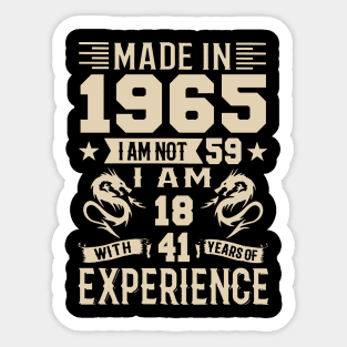 Made In 1965 I Am Not 59 I Am 18 With 41 Years Of Experience Sticker